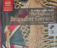The Exploits of Brigadier Gerard written by Arthur Conan Doyle performed by Rupert Degas on Audio CD (Unabridged)